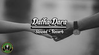 Datha Dara  Slowed  Reverb Song [upl. by Huppert]