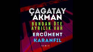 Çağatay Akman  Bundan Öte Ayrılık Var Ercüment Karanfil Remix AhmetKaya Cover [upl. by Nithsa]