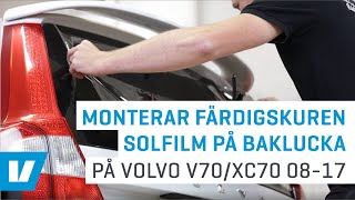 Montering färdigskuren solfilm på baklucka exempelmontering på Volvo V70XC70 0817 [upl. by Shaddock]