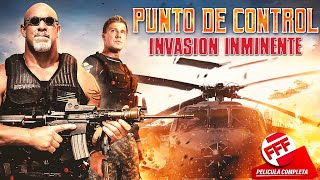 PUNTO DE CONTROL  INVASIÓN INMINENTE  Película Completa de ACCIÓN en Español [upl. by Iives]