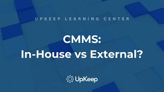 InHouse vs External CMMS Making the Right Enterprise Software Choice with UpKeep [upl. by Hollah]