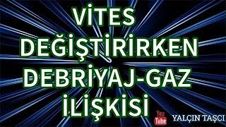 VİTES DEĞİŞTİRİRKEN DEBRİYAJGAZ İLİŞKİSİ [upl. by Rabush319]