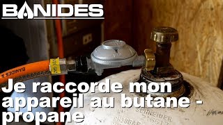 BANIDES  Raccorder un appareil au Butane Propane [upl. by Kolnick]