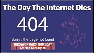 ThrowForward Thursday 168 The Day The Internet Dies [upl. by Carver919]