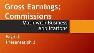 Gross Earnings CommissionsMath with Business Applications Payroll Unit [upl. by Lorrayne902]