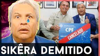 💣B0MBA SIKÊRA JR DEMITIDO Capitalismo demite o bolsonarista [upl. by Ynnij]