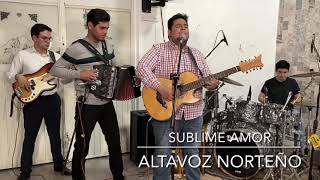 Altavoz Norteño  Sublime Amor En Vivo [upl. by Annairoc]