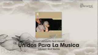 David Vendetta feat Akram  Unidos para la musica Laurent Wolf Remix [upl. by Ttiwed]