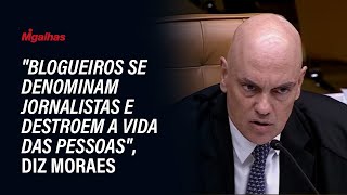 quotBlogueiros se denominam jornalistas e destroem a vida das pessoasquot diz Moraes [upl. by Demahum216]