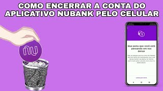 Como encerrar a conta do Nubank pelo Celular [upl. by Jonina47]