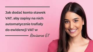 Jak dodać konto stawek VAT aby w dekretacji automatycznie uzupełniane były dane VAT w Rewizorze GT [upl. by Ynohtnanhoj]