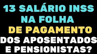 13° SALÁRIO INSS NA FOLHA DE PAGAMENTO DOS APOSENTADOS E PENSIONISTAS [upl. by Thomey]