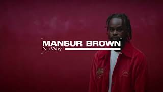 Mansur Brown  No Way [upl. by Eiramnaej936]