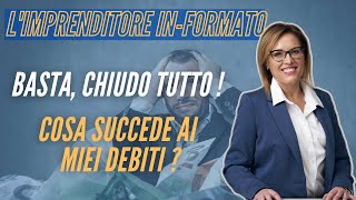 CHE FINE FANNO I DEBITI QUANDO SI CHIUDE LA PARTITA IVA [upl. by Oulman]