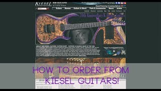 How To Order From Kiesel Guitars [upl. by Husein]