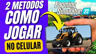 Como Jogar Farming Simulator 22 no Celular 2 MÃ©todos Simples FS22 Mobile [upl. by Felix]