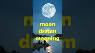 moon dream meaningwhat does it mean to see the moon in a dreambeing darktalkingreachingliving [upl. by Robbie]