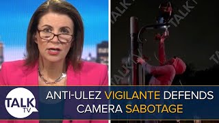 “This Is Spreading Like A Cancer”  AntiULEZ Vigilante Justifies Camera Destruction [upl. by Nichani390]