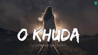 O Khuda Batade kya lakeer me likha Lofi song ♫Slowedreverb  tseries RelaxLocations [upl. by Schear]