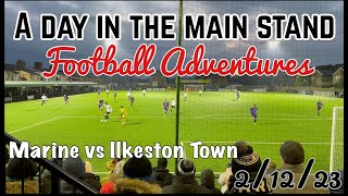 Marine vs Ilkeston Town  A Day in the Main Stand [upl. by Jackson]