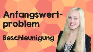 Beschleunigung Anfangswertproblem [upl. by Aremmat598]