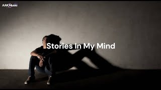 Stories In My Mind Lyrics  AAK Music Original Release [upl. by Alisun881]