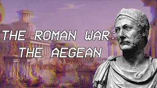 The Roman War The Aegean  Seleucid History XVII [upl. by Vasileior]