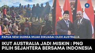 IKUT AUSTRALIA JADI MISKIN  PNG PILIH SEJAHTERA BERSAMA INDONESIA [upl. by English]