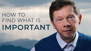 How To Find What is Truly Important in Life  Eckhart Tolle [upl. by Assirual]