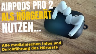 AirPods Pro 2 Hörtest durchführen und Funktion als Hörgerät Beurteilung aus ärztlicher Sicht [upl. by Aivatnohs]