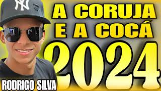 RODRIGO SILVA A CORUJA E A COCÁ ATUALIZADO 2024 [upl. by Riannon]