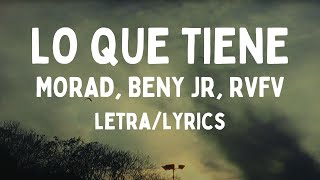 MORAD BENY JR RVFV  LO QUE TIENE letralyrics [upl. by Juliann]