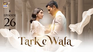 Tark e Wafa Episode 26  2 August 2024 English Subtitles  ARY Digital Drama [upl. by Diahann]