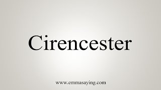 How To Say Cirencester [upl. by Cargian]