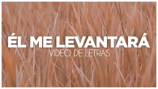 Él Me Levantará Vídeo de Letras [upl. by Lorac956]