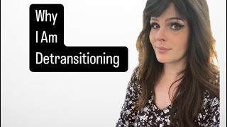 Detransition Why Transition Didn’t Work For Me MTF [upl. by Alleen]