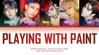 BTOB Stray Kids ATEEZ  Playing With Paint Mayfly Rap Unit Color Coded Lyrics HanRomEng [upl. by Rusell]