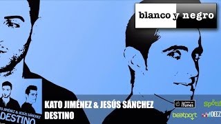 Kato Jiménez amp Jesús Sánchez  Destino Official Audio [upl. by Hekker]