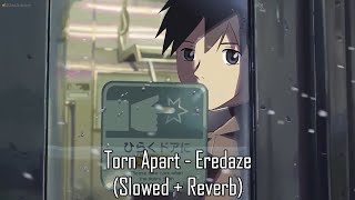 Torn Apart Eredaze  slowed  reverb [upl. by Hulbig282]