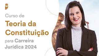 Curso de Teoria da Constituição para Carreira Jurídica 2024 Profa  Nelma Fontana [upl. by Sivlek832]