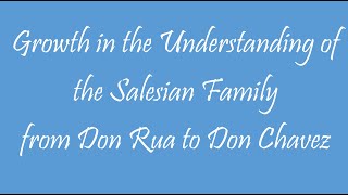 Growth in the Understanding of quotSalesian Familyquot from Don Rua to Don Chavez [upl. by Udall]