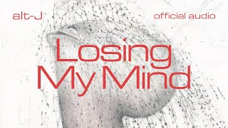 altJ  Losing My Mind Official Audio [upl. by Aterg]