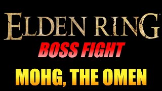 Elden Ring  Mohg The Omen Location amp Boss Fight [upl. by Khalsa]