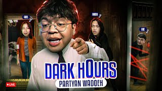 DARK HOURS PARTY WADOEEH AMPE TAMAT GEYZST [upl. by Eerrehs]