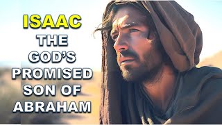 COMPLETE STORY OF ISAAC THE GODS PROMISED SON OF ABRAHAM  Bible Mysteries Explained [upl. by Albrecht]