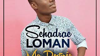 SCHADRAC LOMAN  Ma destinée Audio officiel [upl. by Berny]