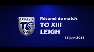 Résumé TO XIII v Leigh  Round 17 Championship  16062018 [upl. by Gervase]