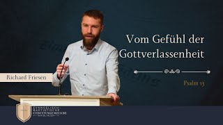 Vom Gefühl der Gottverlassenheit  Psalm 13  Richard Friesen [upl. by Burg]