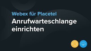 Anrufwarteschlange einrichten bei Webex für Placetel [upl. by Elyrpa]