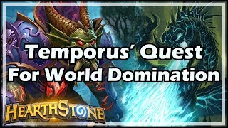 Hearthstone Temporus’ Quest For World Domination [upl. by Htehpaj]